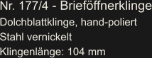 Nr. 177/4 - Brieföffnerklinge Dolchblattklinge, hand-poliert Stahl vernickelt Klingenlänge: 104 mm