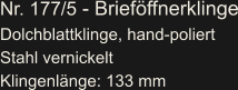 Nr. 177/5 - Brieföffnerklinge Dolchblattklinge, hand-poliert Stahl vernickelt Klingenlänge: 133 mm