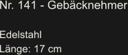 Nr. 141 - Gebäcknehmer  Edelstahl Länge: 17 cm