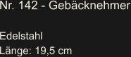 Nr. 142 - Gebäcknehmer  Edelstahl Länge: 19,5 cm