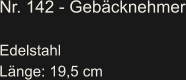 Nr. 142 - Gebäcknehmer  Edelstahl Länge: 19,5 cm