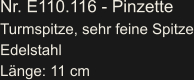 Nr. E110.116 - Pinzette Turmspitze, sehr feine Spitze Edelstahl Länge: 11 cm