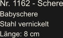 Nr. 1162 - Schere Babyschere Stahl vernickelt Länge: 8 cm